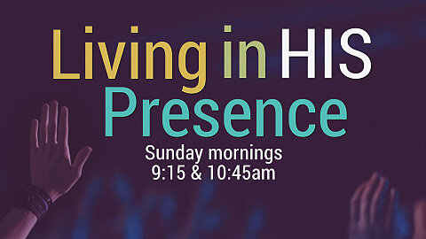 Living In His Presence