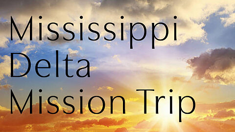 Mississippi Delta Mission Trip
